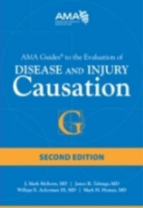 AMA Guides to the Evaluation of Disease and Injury Causation by J. Mark Melhorn