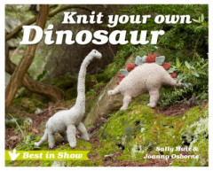 Knit Your Own Dinosaur by Sally Muir (Hardback)