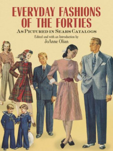 Everyday Fashions of the Forties as Pictured in Sears Catalogs by JoAnne Olian