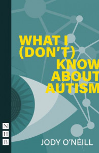What I (Don't) Know About Autism by Jody O'Neill