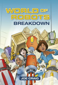 Reading Planet KS2 - World of Robots: Breakdown - Level 3: Venus/Brown band by Joe Craig