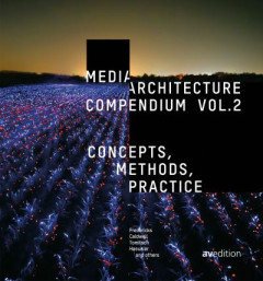 Media Architecture Compendium. Vol. 2 Concepts, Methods, Practice by Joel Fredericks (Hardback)