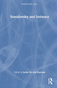 Stanislavsky and Intimacy by Joelle Ré Arp-Dunham (Hardback)