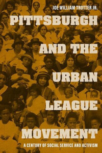 Pittsburgh and the Urban League Movement by Joe William Trotter (Hardback)