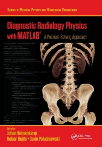 Diagnostic Radiology Physics With MATLAB by Johan Sjöberg