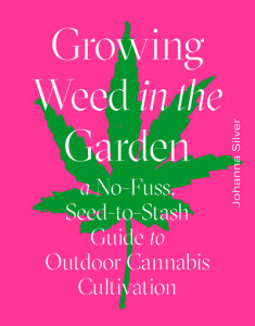 Growing Weed in the Garden by Johanna Silver (Hardback)