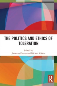 The Politics and Ethics of Toleration by Johannes Drerup