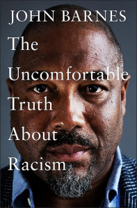 The Uncomfortable Truth About Racism by John Barnes - Signed Edition