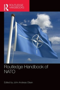 Routledge Handbook of NATO by John Andreas Olsen (Hardback)