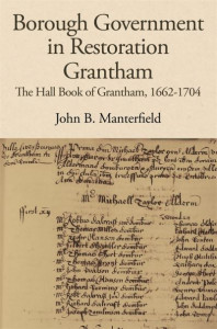 Borough Government in Restoration Grantham (Book 110) by John B. Manterfield (Hardback)