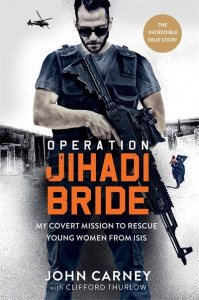 Operation Jihadi Bride by John Carney (Hardback)