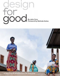 Design for Good: A New Era of Architecture for Everyone by John Cary