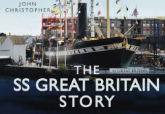 The SS Great Britain Story by John Christopher (Hardback)