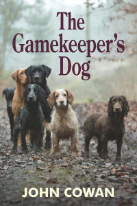 The Gamekeeper's Dog by John Cowan (Hardback)