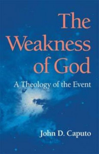 The Weakness of God by John D. Caputo