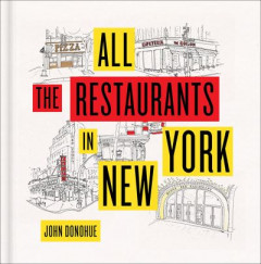 All the Restaurants in New York by John Donohue (Hardback)