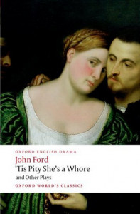 'Tis Pity She's a Whore and Other Plays by John Ford