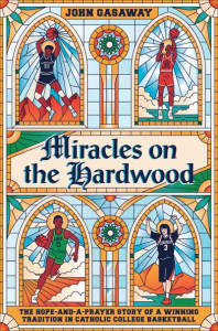 Miracles on the Hardwood by John G. Gasaway (Hardback)