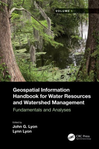 Geospatial Information Handbook for Water Resources and Watershed Management. Volume I Fundamentals and Analyses by John G. Lyon (Hardback)