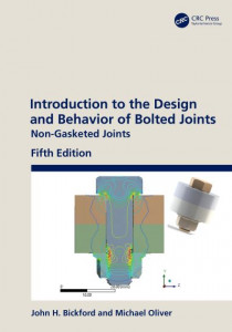 Introduction to the Design and Behavior of Bolted Joints by John H. Bickford (Hardback)