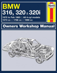 BMW 316, 320 & 320I Owner's Workshop Manual by John H. Haynes
