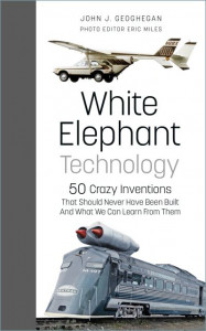 White Elephant Technology by John J. Geoghegan (Hardback)