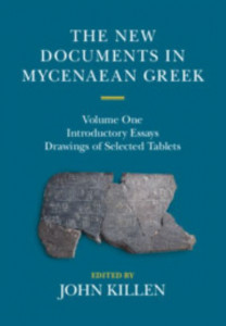 The New Documents in Mycenaean Greek. Volume 1 Introductory Essays by John T. Killen (Hardback)