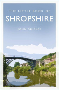 The Little Book of Shropshire by John K. Shipley
