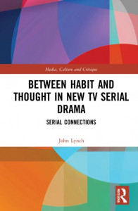 Between Habit and Thought in New TV Serial Drama by John Lynch