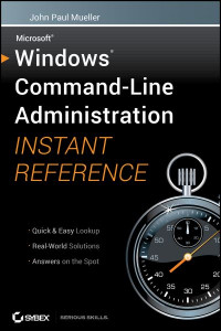 Windows Command Line Administration Instant Reference by John Mueller