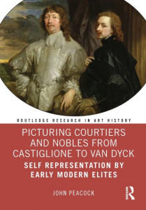 Picturing Courtiers and Nobles from Castiglione to Van Dyck by John Peacock