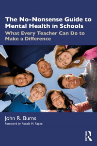 The No-Nonsense Guide to Mental Health in Schools by John R. Burns