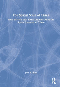 The Spatial Scale of Crime by John R. Hipp (Hardback)