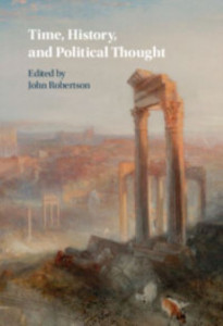 Time, History, and Political Thought by John Robertson (Hardback)