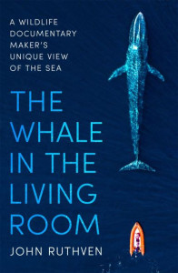 The Whale in the Living Room by John Ruthven