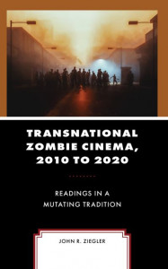 Transnational Zombie Cinema, 2010 to 2020 by John R. Ziegler (Hardback)
