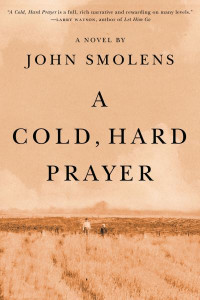 A Cold, Hard Prayer by John Smolens (Hardback)