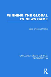 Winning the Global TV News Game by Johnston Carla Brooks (Hardback)