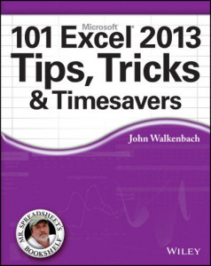 John Walkenbach's 101 Excel¬ 2013 Tips, Tricks & Timesavers by John Walkenbach