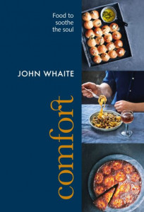 Comfort: Food to Soothe the Soul by John Whaite