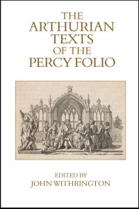 The Arthurian Texts of the Percy Folio by John Withrington (Hardback)
