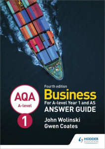 AQA A-Level Business. Year 1 and AS Answer Guide by John Wolinski