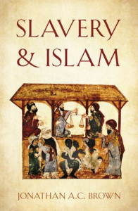 Slavery & Islam by Jonathan Brown (Hardback)