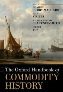 The Oxford Handbook of Commodities History by Jonathan Curry-Machado (Hardback)