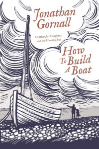 How to Build a Boat by Jonathan Gornall (Hardback)