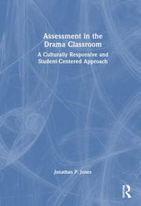 Assessment in the Drama Classroom by Jonathan P. Jones (Hardback)