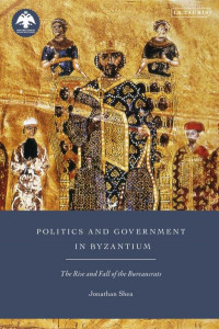 Politics and Government in Byzantium by Jonathan Shea