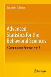 Advanced Statistics for the Behavioral Sciences by Jonathon D. Brown (Hardback)