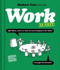 Modern Toss: Work is Shit by Jon Link