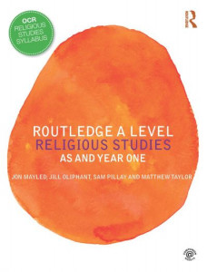 Routledge A Level Religious Studies. AS and Year One by Jon Mayled